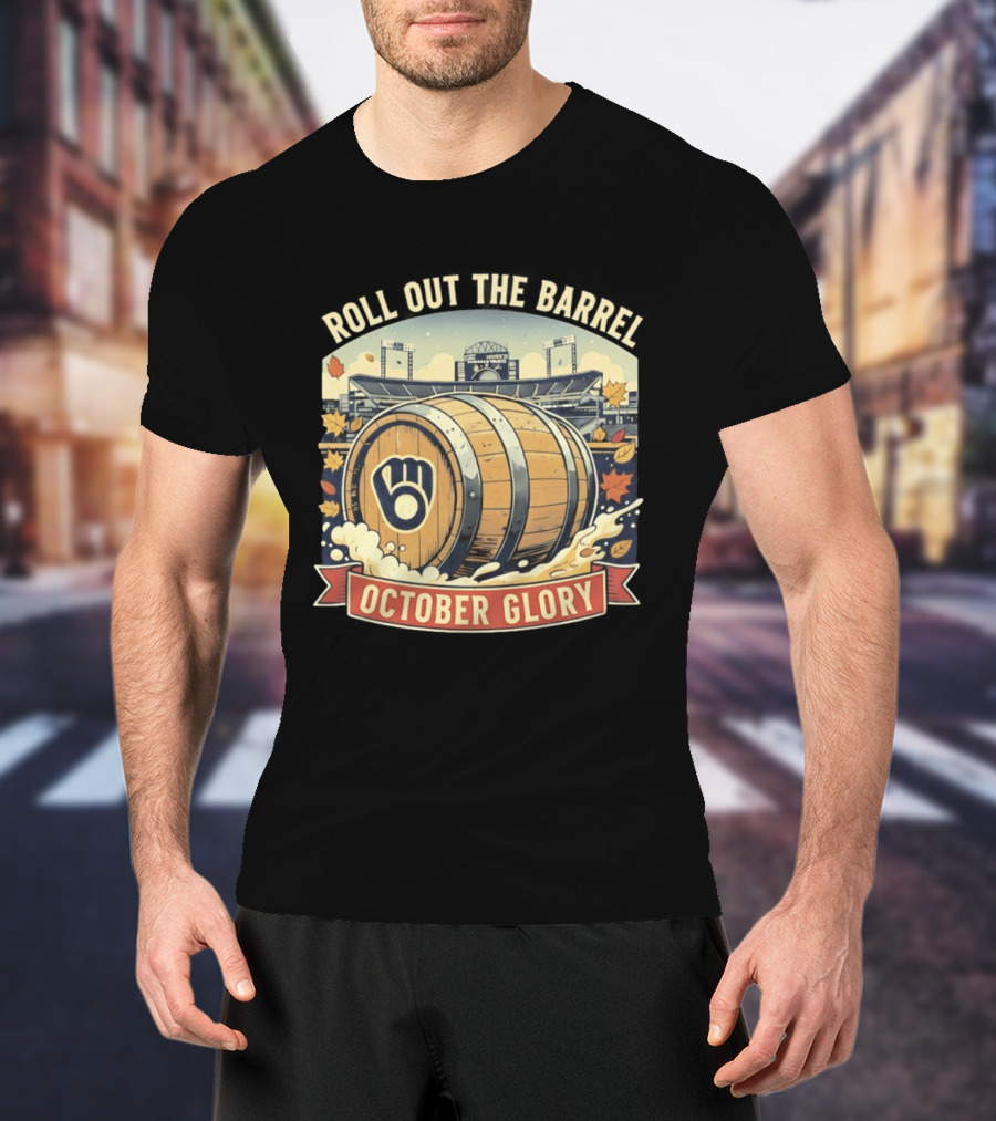 Roll Out The Barrel Milwaukee Brewers October Glory T-Shirt