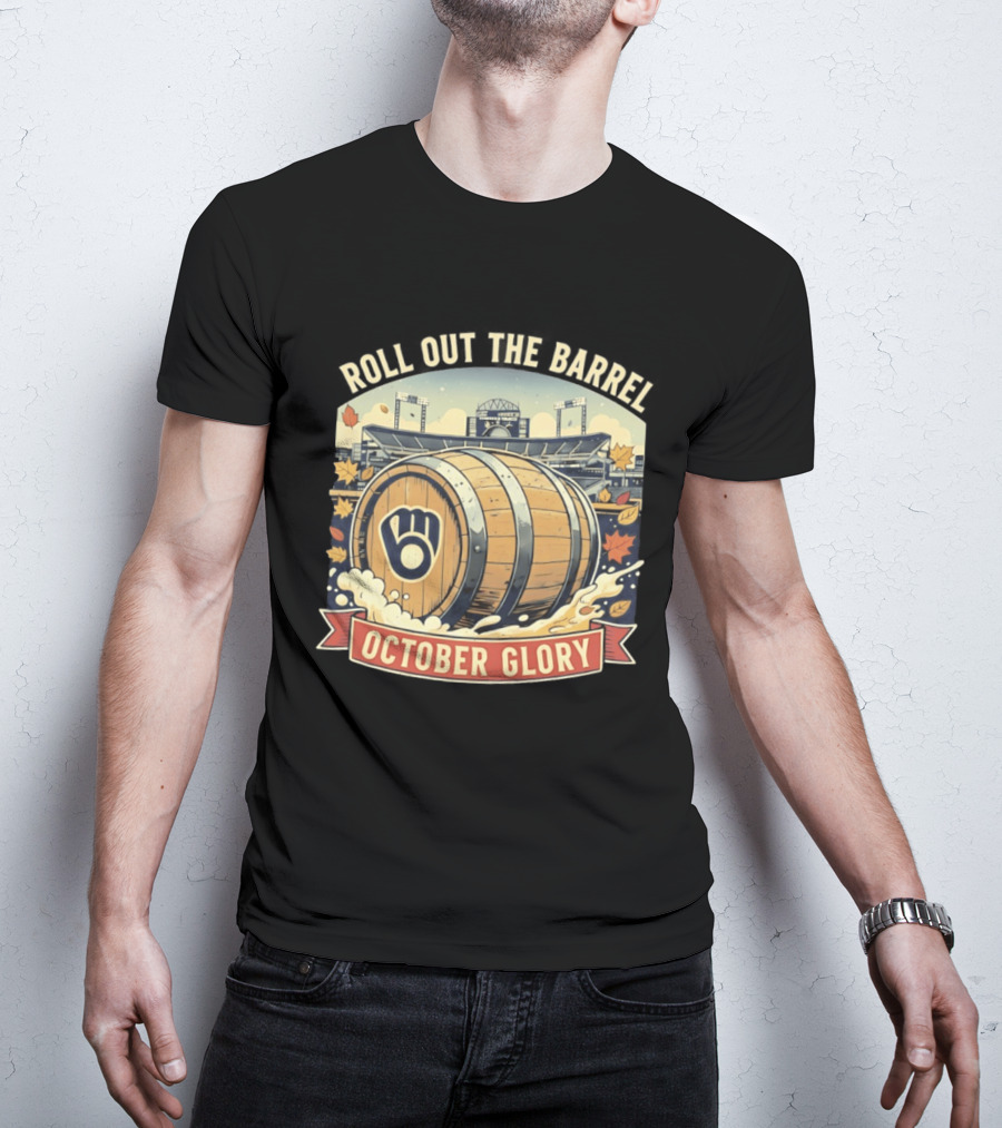 Roll Out The Barrel Milwaukee Brewers October Glory T-Shirt
