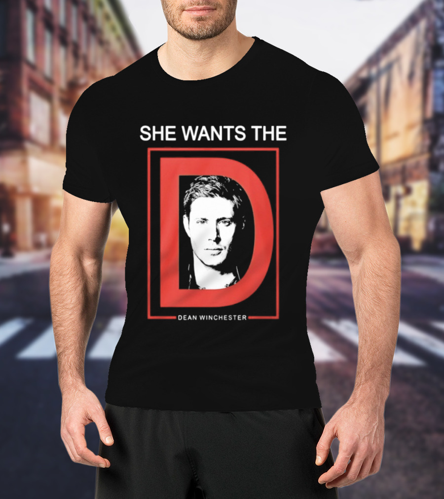 She Wants The D Dean Winchester Supernatural Fan Favorite T-Shirt