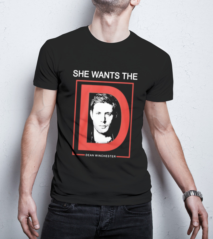 She Wants The D Dean Winchester Supernatural Fan Favorite T-Shirt