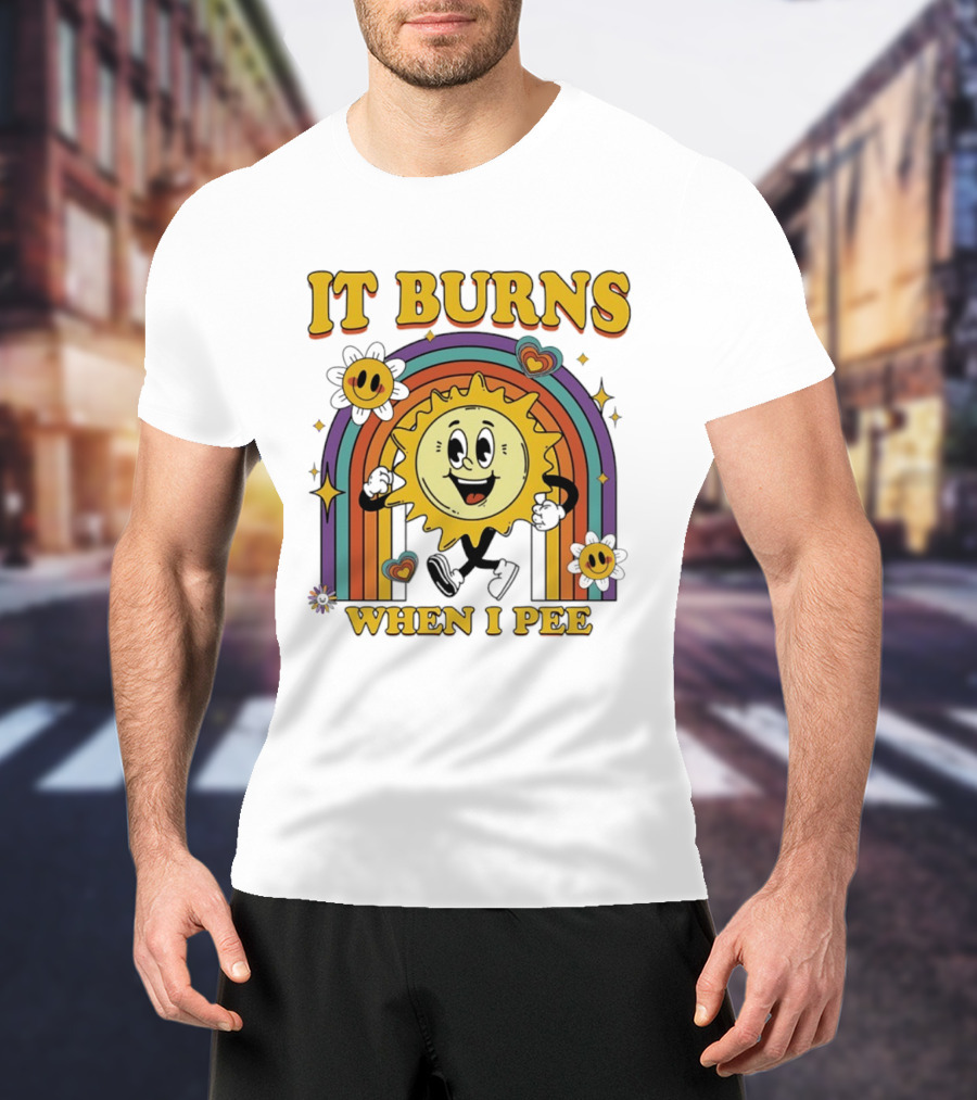 It Burns When I Pee 70s Retro Sunflower Rainbow Hearts T-Shirt