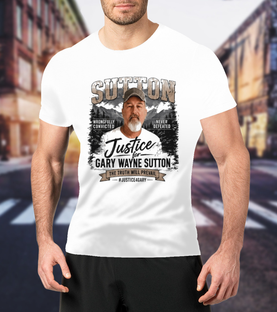 Sutton Justice For Gary Wayne Sutton The Truth Will Prevail #Justice4Gary T-Shirt