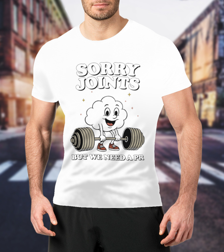 Sorry Joints But We Need A PR Weightlifting Cartoon Barbell T-Shirt