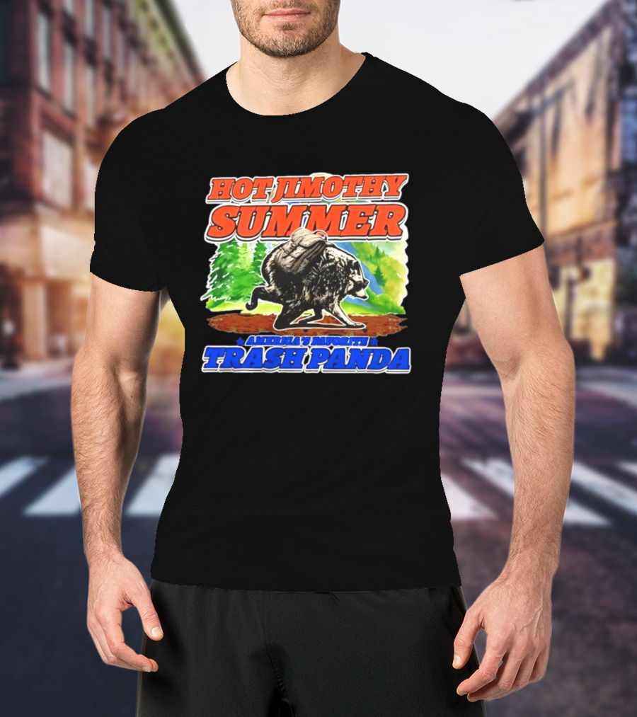 Hot Jimothy Summer America's Favorite Trash Panda Adventure T-Shirt