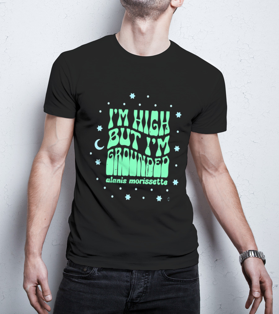 I'm High But I'm Grounded Alanis Morissette Stars And Moon T-Shirt
