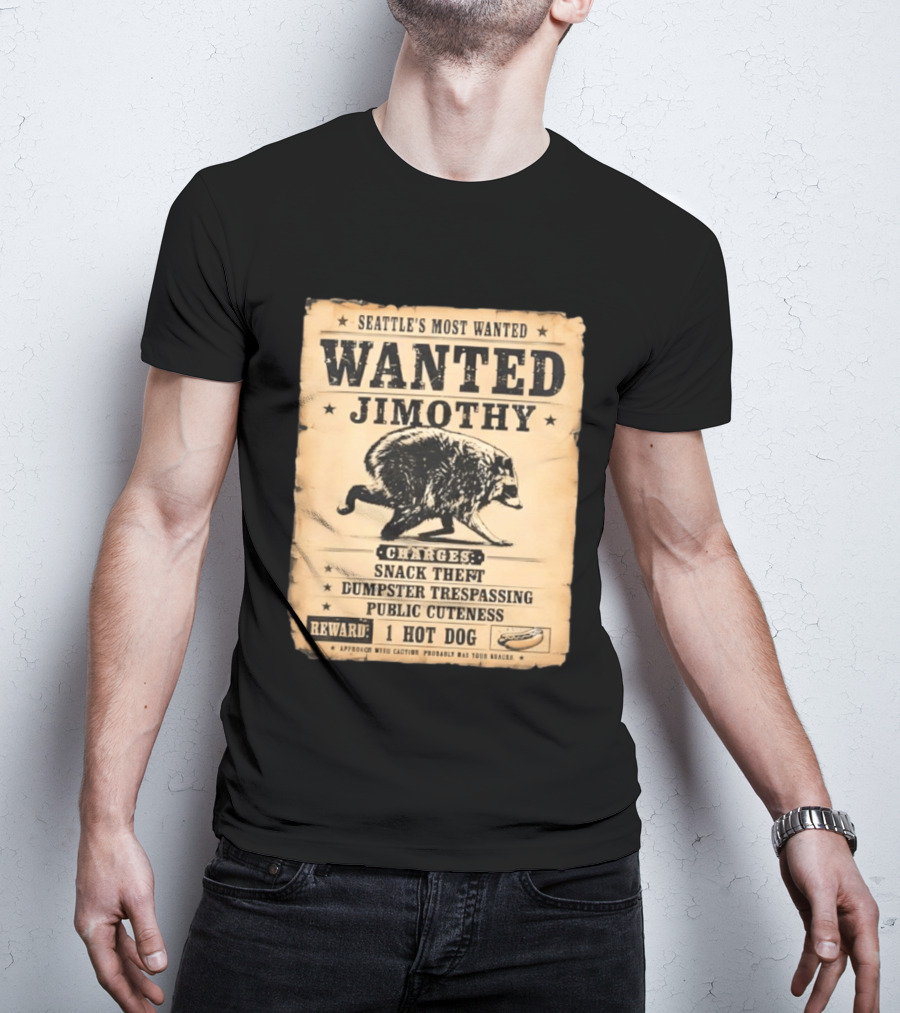 Seattle's Most Wanted Jimothy Raccoon Snack Theft Dumpster Trespassing Public Cuteness Reward 1 Hot Dog T-Shirt