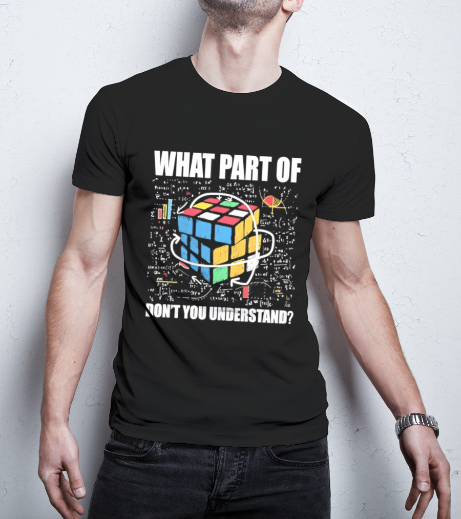 What Part Of Cube Math Don't You Understand T-Shirt