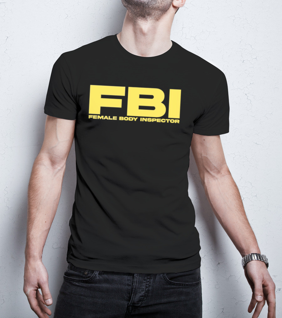 FBI Female Body Inspector Humor Bold Yellow T-Shirt