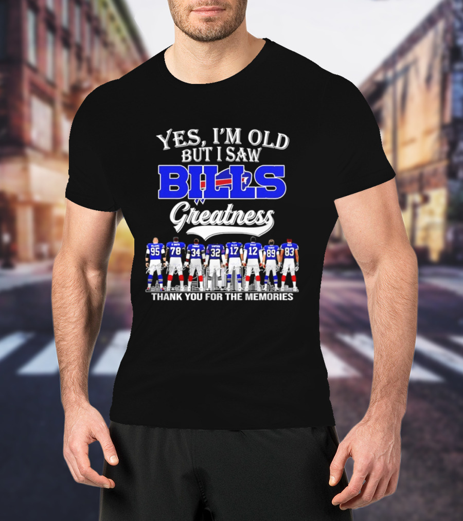 Yes I'm Old But I Saw Bills Greatness Thank You For The Memories T-Shirt