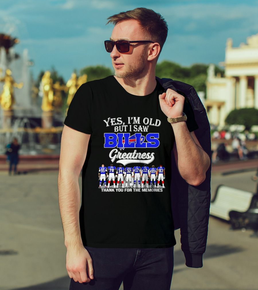 Yes I'm Old But I Saw Bills Greatness Thank You For The Memories T-Shirt