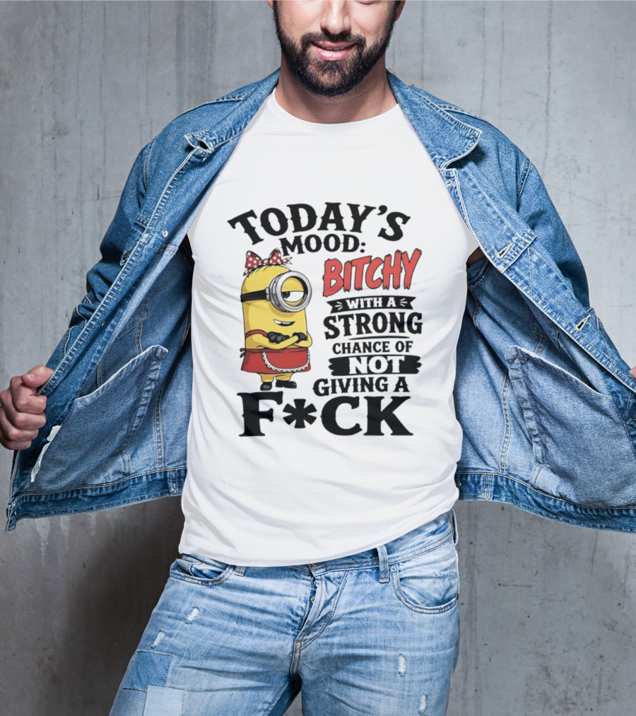 Today's Mood Bitchy Minion With A Strong Chance Of Not Giving A F*ck T-Shirt