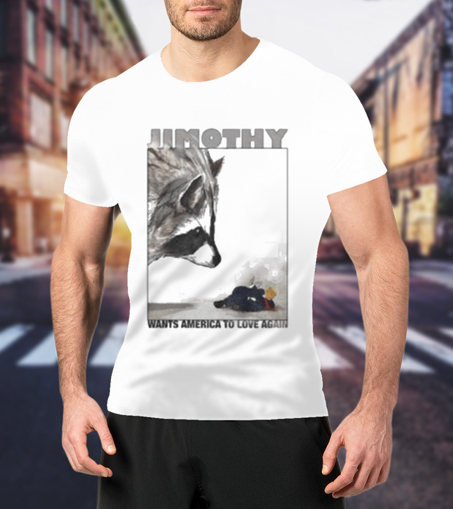 Jimothy Raccoon Wants America To Love Again Patriotic Message T-Shirt