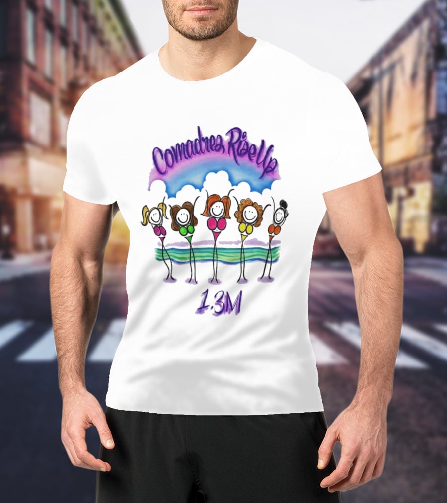 Comadres Rise Up 1.3M Celebration T-Shirt