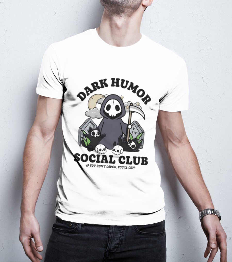 Dark Humor Social Club Grim Reaper If You Don't Laugh You'll Cry RIP Tombstone T-Shirt