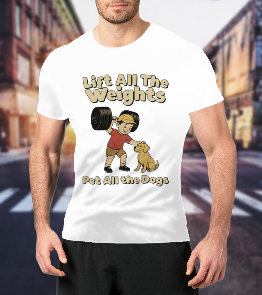 Lift All The Weights Pet All The Dogs Fitness Humor T-Shirt