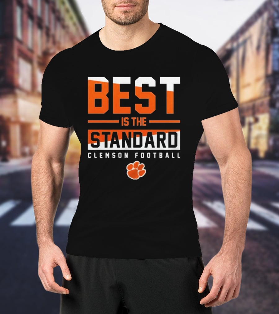 Best Is The Standard Clemson Football T-Shirt