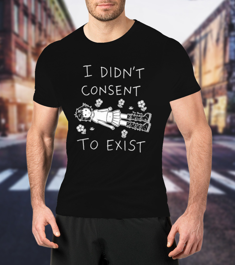 Girl I Didn't Consent To Exist Flower With Cute Anime Drawing T-Shirt