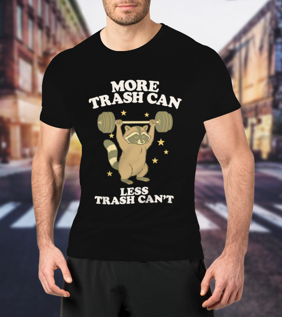 More Trash Can Less Trash Can't Raccoon Weightlifting Stars T-Shirt