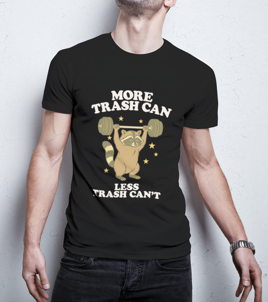 More Trash Can Less Trash Can't Raccoon Weightlifting Stars T-Shirt