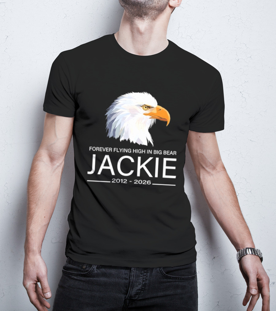 Jackie Forever Flying High 2012 2026 Big Bear Eagle T-Shirt
