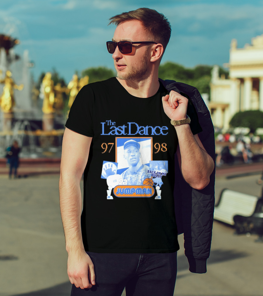 The Last Dance 97 98 Back On My Bully 23 Jumpman T-Shirt
