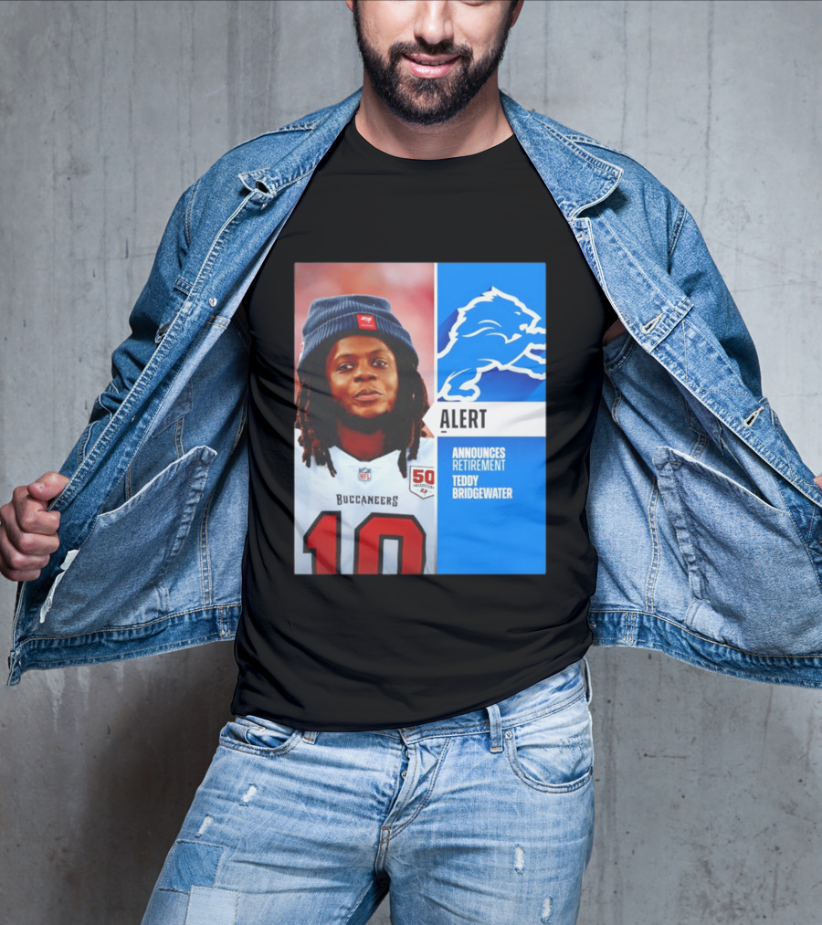 Detroit Lions Alert Announces Retirement Teddy Bridgewater Buccaneers T-Shirt