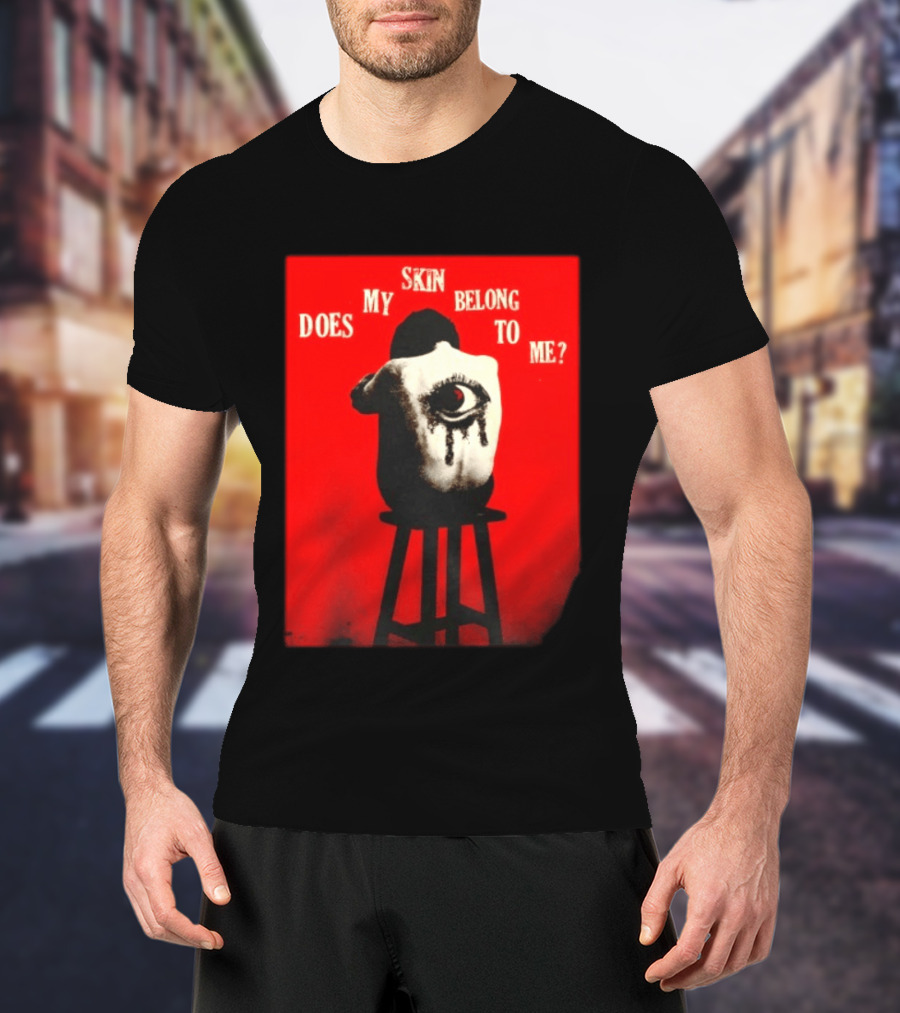 Does My Skin Belong To Me Surreal Eye T-Shirt