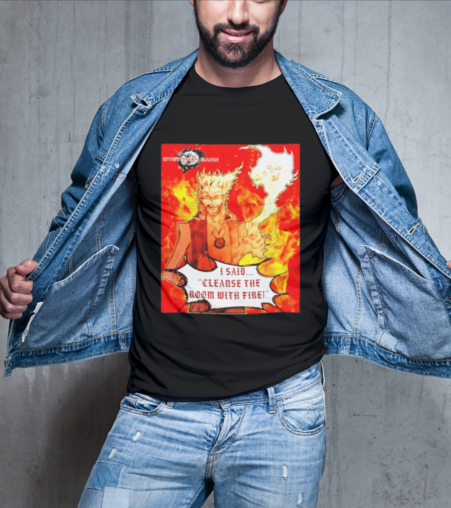 Dystopian Dawn I Said Cleanse The Room With Fire Fiery Character And Ghostly Flame T-Shirt