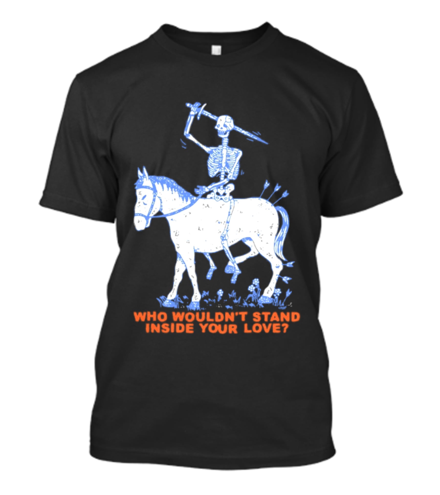 Skeleton Riding Horse Who Wouldn't Stand Inside Your Love T-Shirt