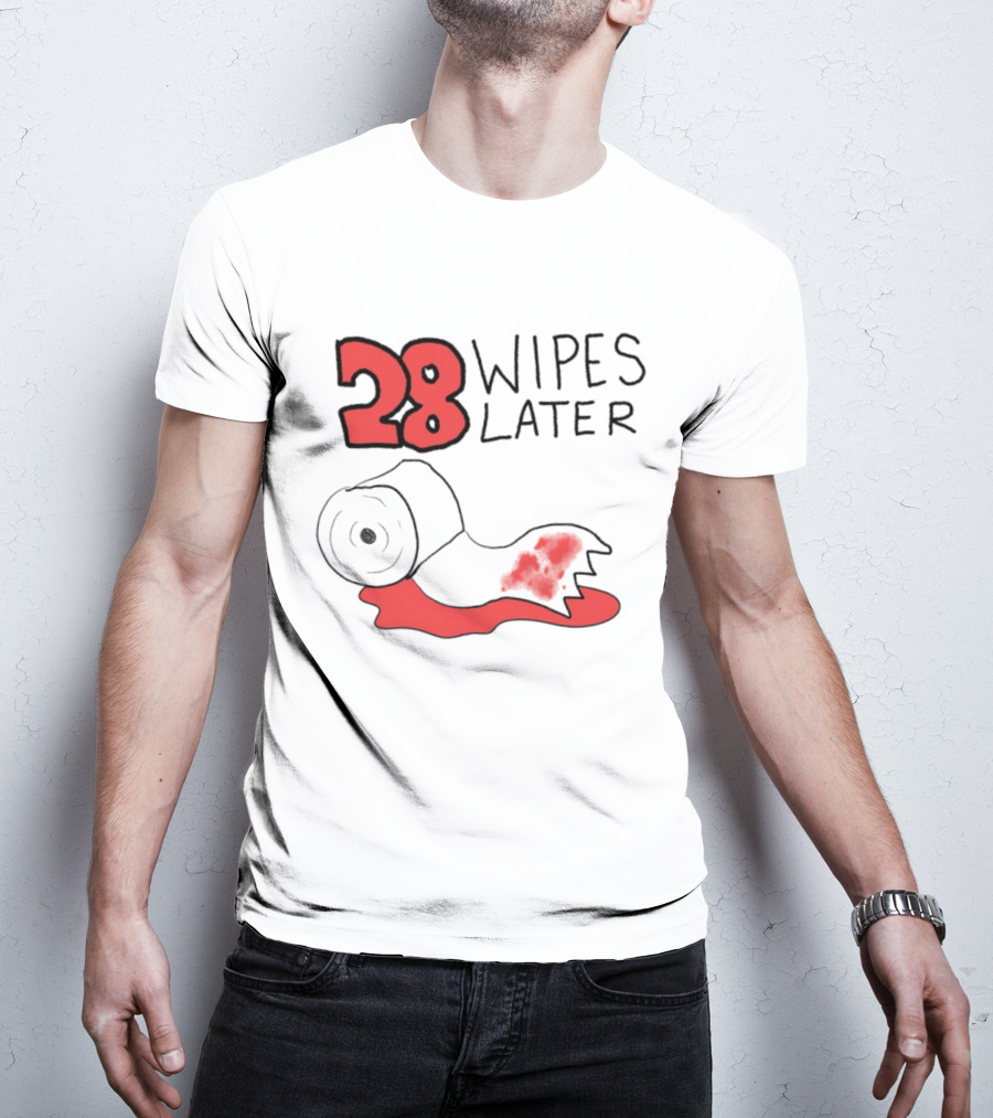 28 Wipes Later Toilet Paper Humor Bloody Roll T-Shirt