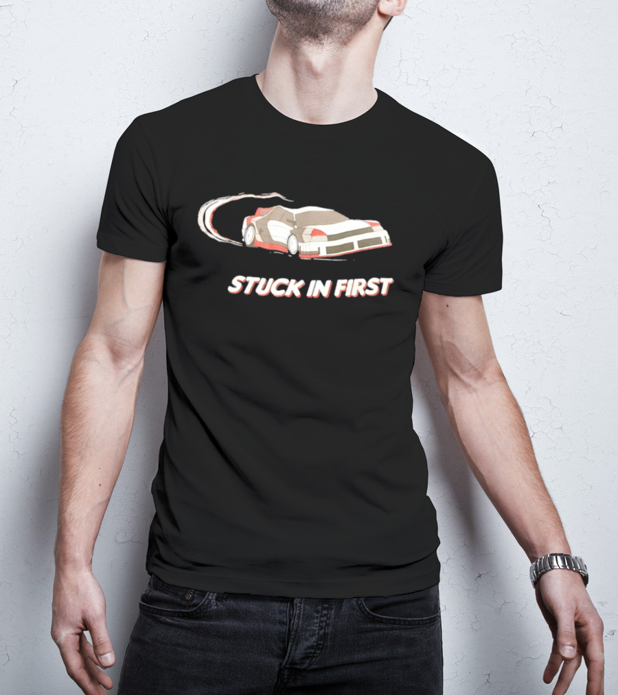 Stuck In First Racing Car Drift T-Shirt