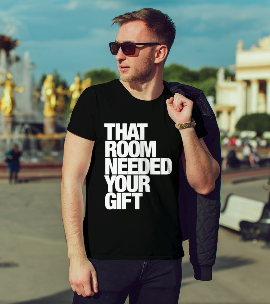 That Room Needed Your T-Shirt
