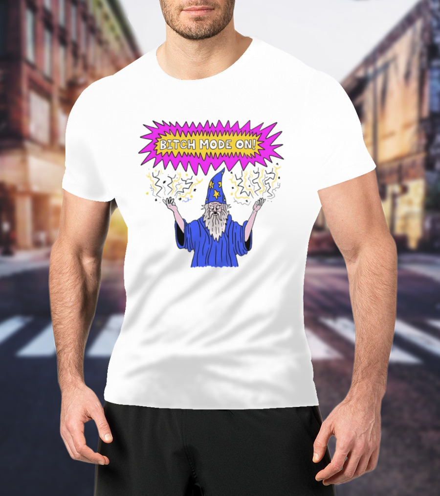Bitch Mode On Wizard Magic Sarcastic T-Shirt