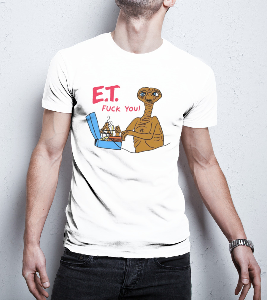 E.T. Fuck You 80s Movie Alien Sci Fi T-Shirt