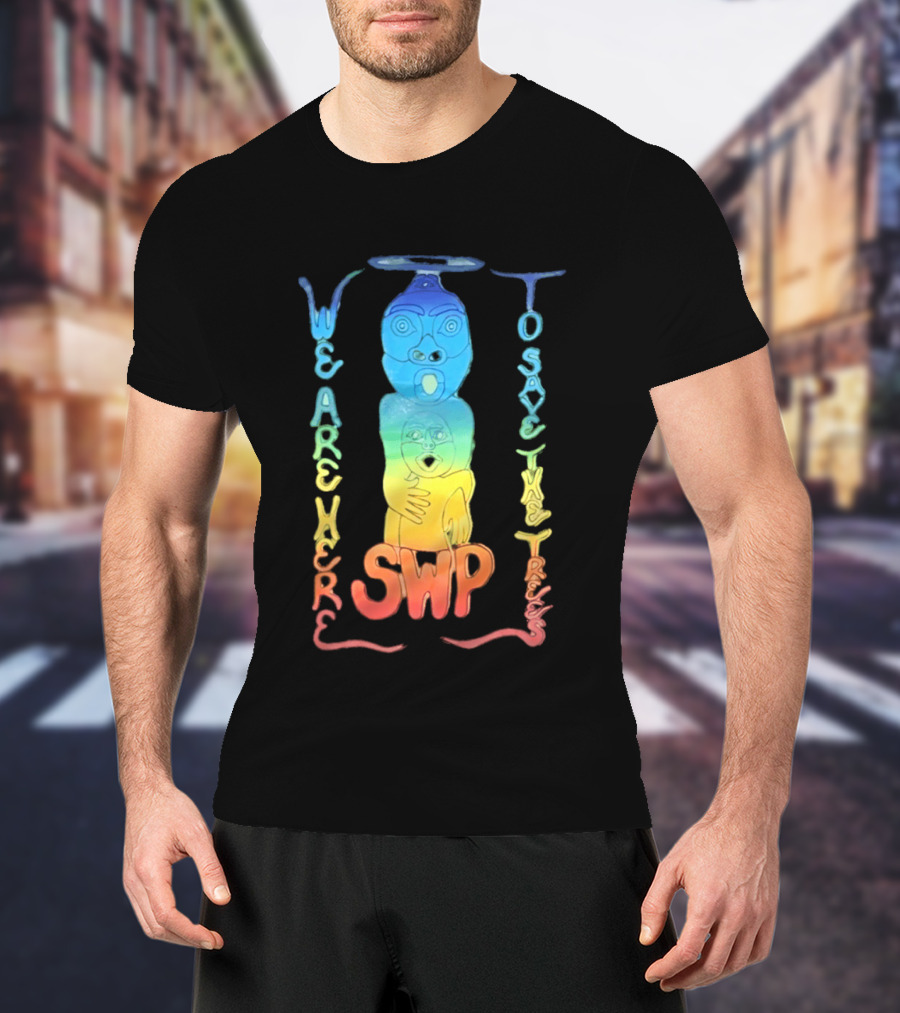 We Are Here To Save The Trees SWP LGBT Rainbow Totem T-Shirt