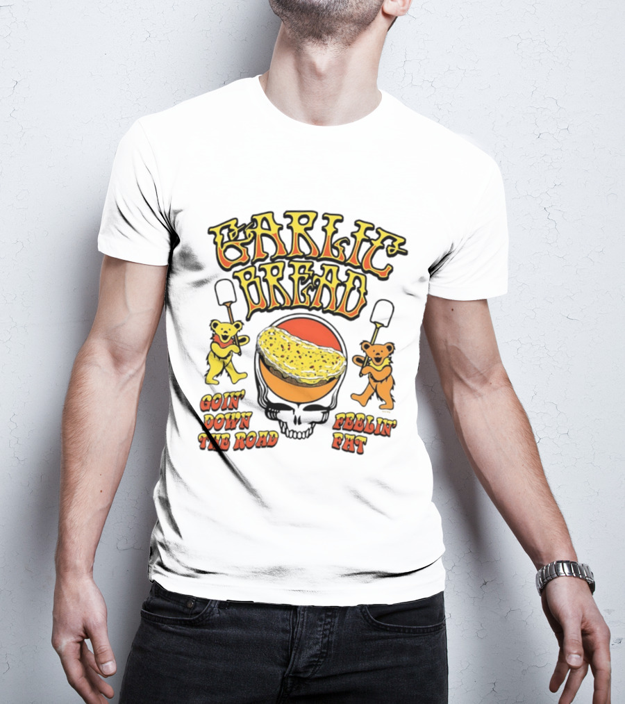 Garlic Bread Goin' Down The Road Feelin' Fat Grateful Dead Bears T-Shirt