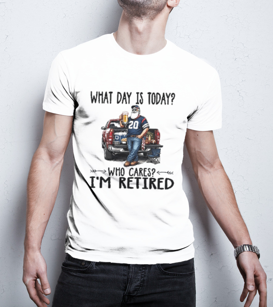What Day Is Today Who Cares I'm Retired Tailgating Beer Football T-Shirt