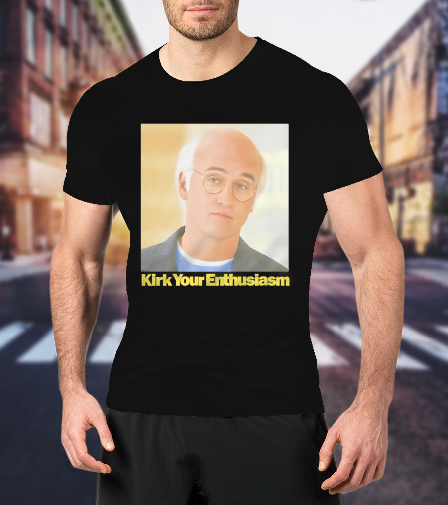 Kirk Your Enthusiasm Larry David Meme T-Shirt