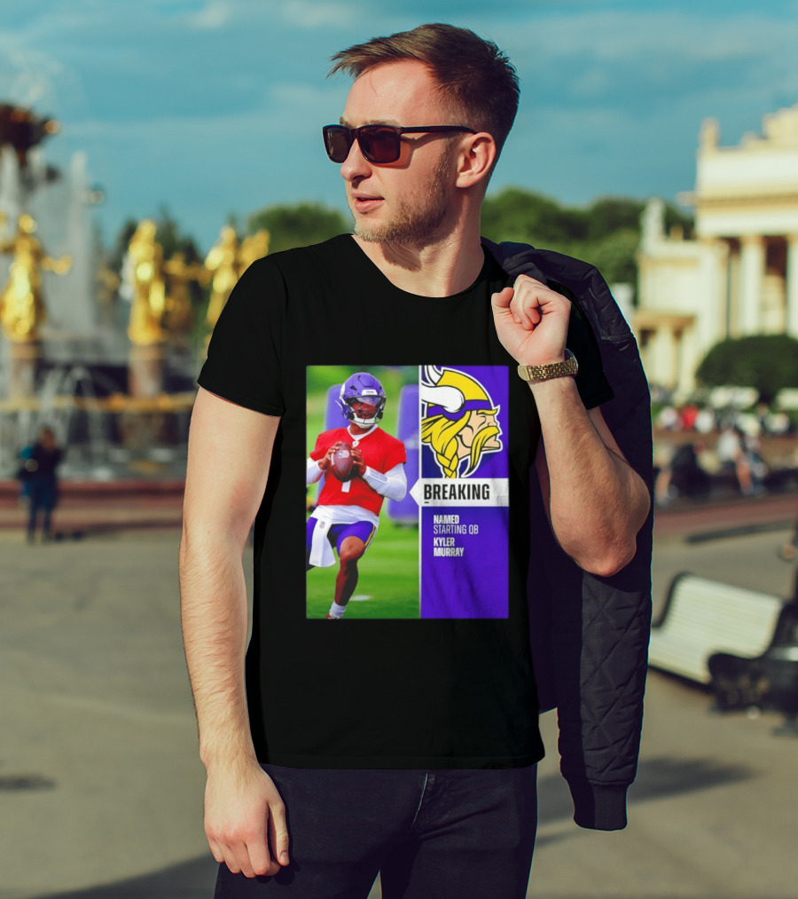 Minnesota Vikings Breaking News Named Starting QB Kyler Murray T-Shirt