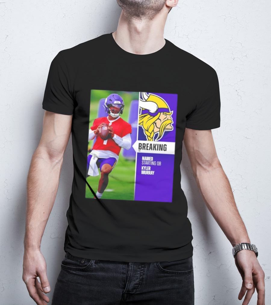 Minnesota Vikings Breaking News Named Starting QB Kyler Murray T-Shirt