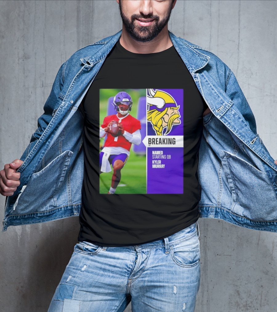 Minnesota Vikings Breaking News Named Starting QB Kyler Murray T-Shirt