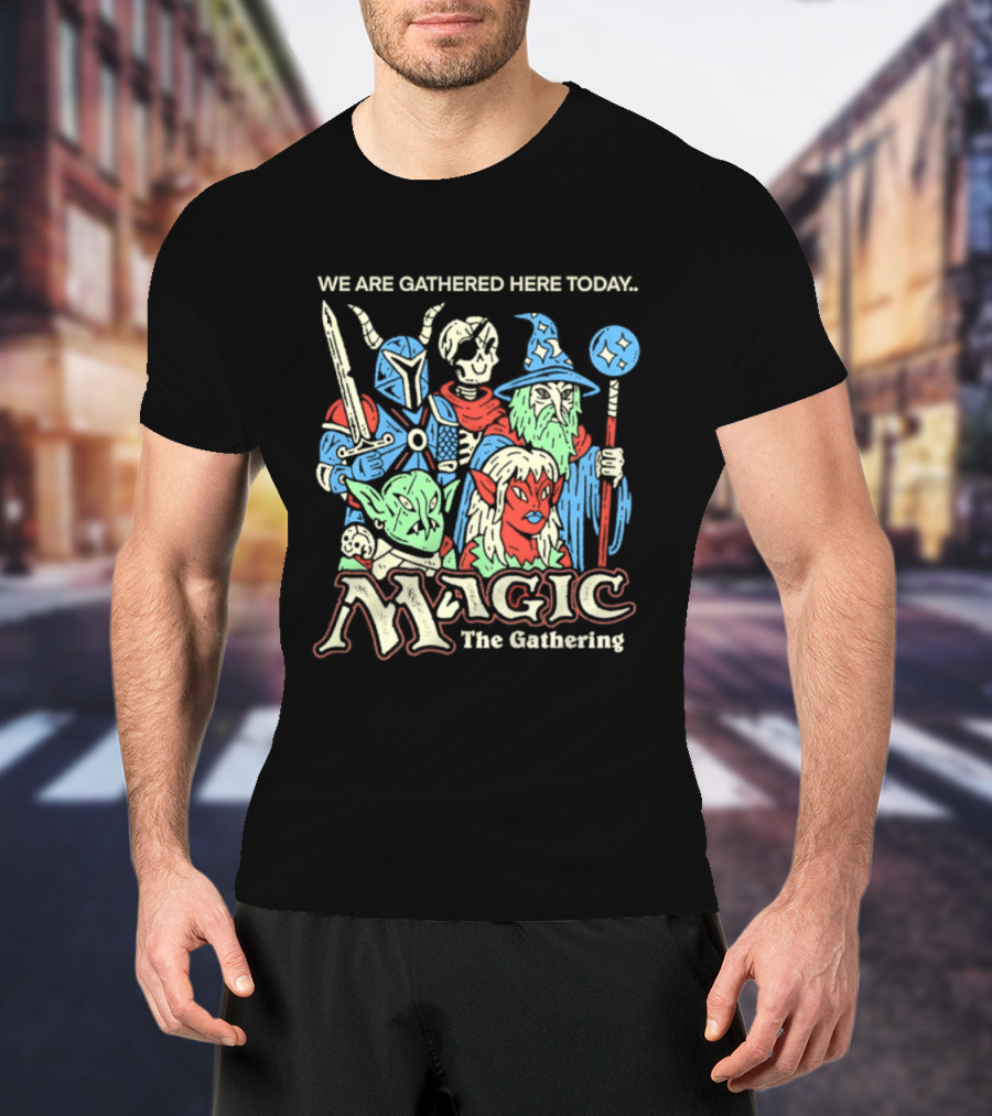 We Are Gathered Here Today Magic The Gathering Fantasy Characters T-Shirt