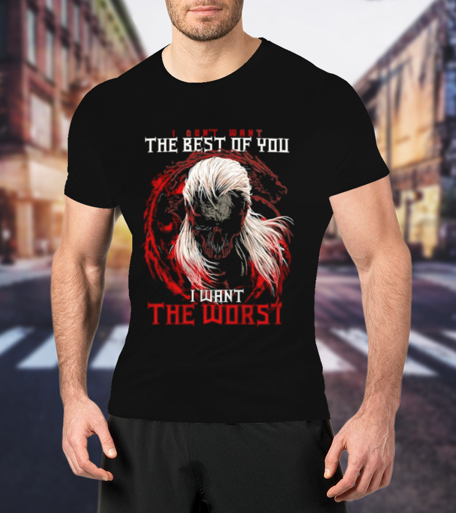 I Don't Want The Best Of You I Want The Worst White Hair Skull Over Red Wolf T-Shirt