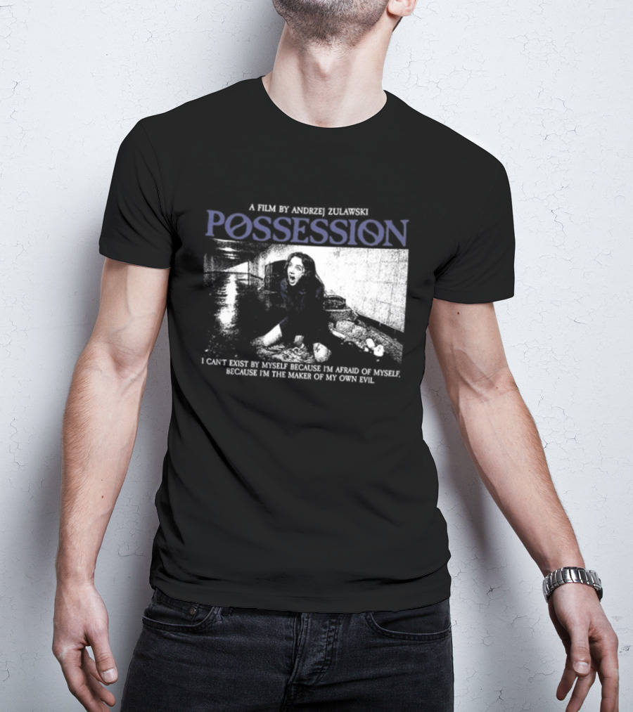 Possession A Film By Andrzej Zulawski I Can't Exist By Myself Because I'm Afraid Of Myself Two Sided T-Shirt