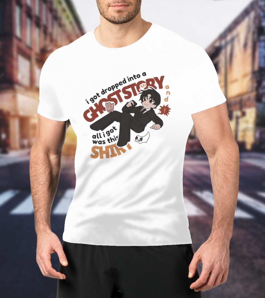 I Got Dropped Into A Ghost Story And All I Got Was This Anime T-Shirt