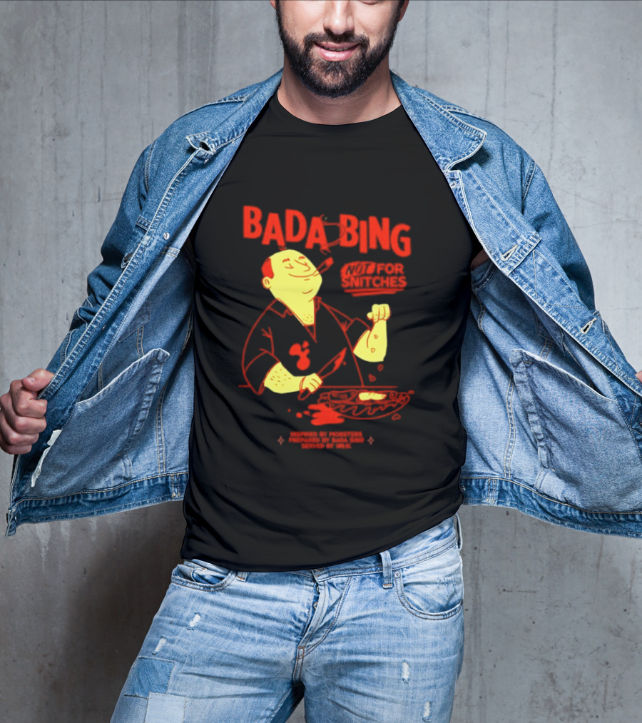 Bada Bing Not For Snitches By Mobsters Prepared By Bada Bing Served By Unik T-Shirt