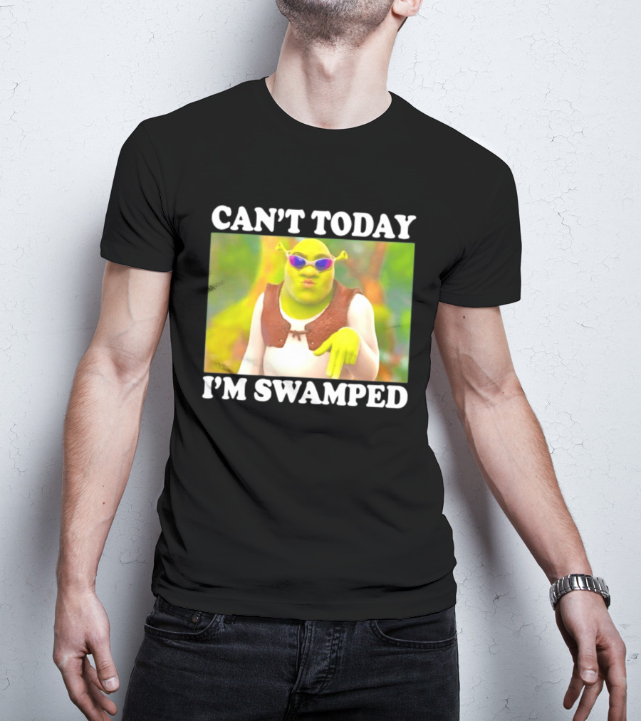 Can't Today I'm Swamped Shrek Sunglasses Meme T-Shirt