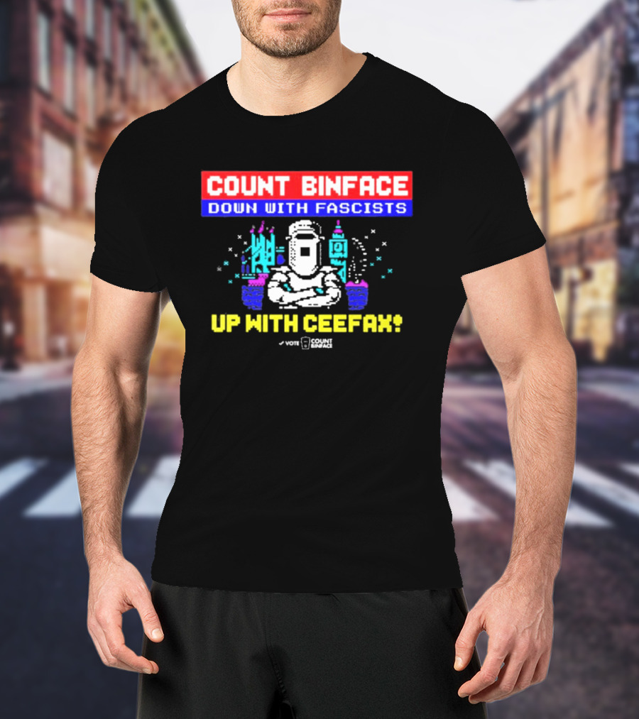 Count Binface Down With Fascists Up With Ceefax T-Shirt