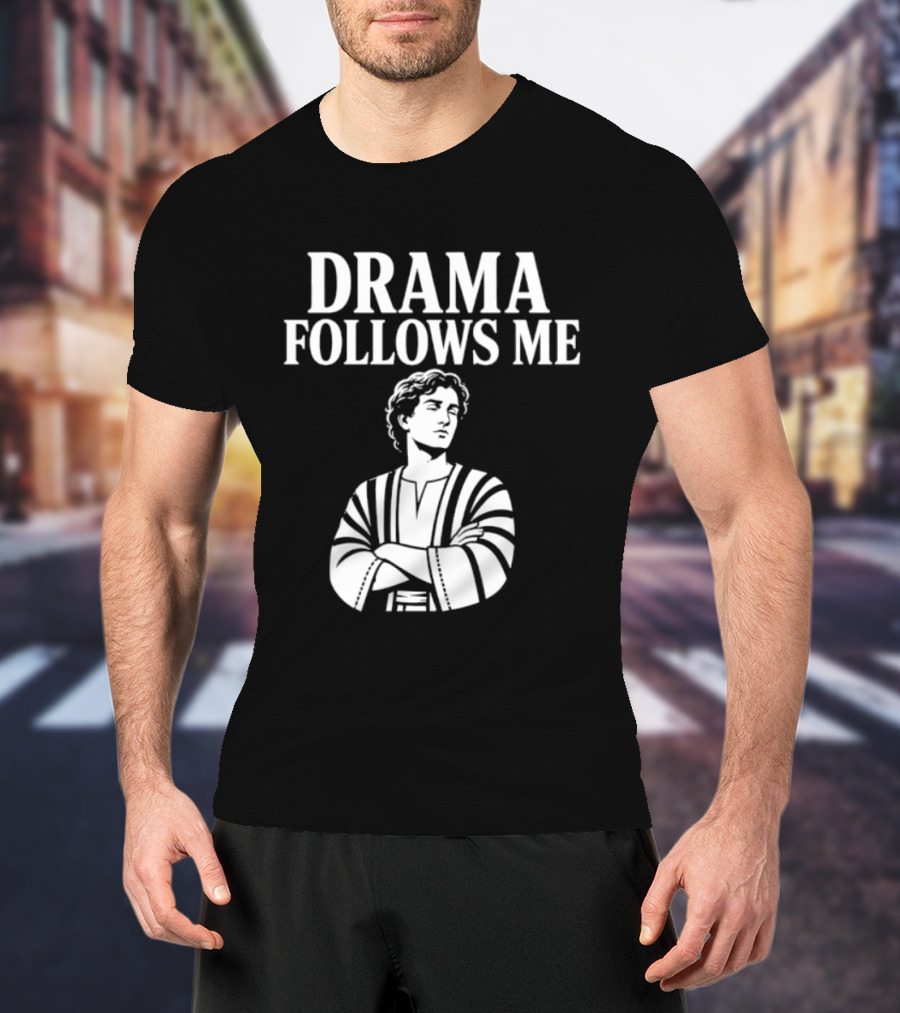 Drama Follows Me Sarcastic Dramatic Bold Attitude T-Shirt