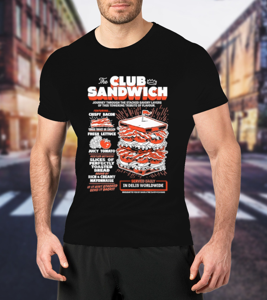The Club Sandwich Adventure With Crispy And Fresh Ingredients Served Daily T-Shirt